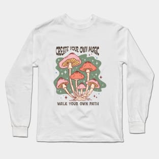 Create Your Own Magic, Walk Your Own Path Long Sleeve T-Shirt